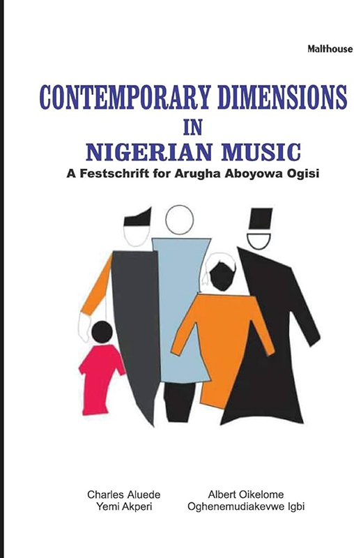 Contemporary Dimensions in Nigerian Music: A Festschrift for Arugha Aboyowa Ogisi