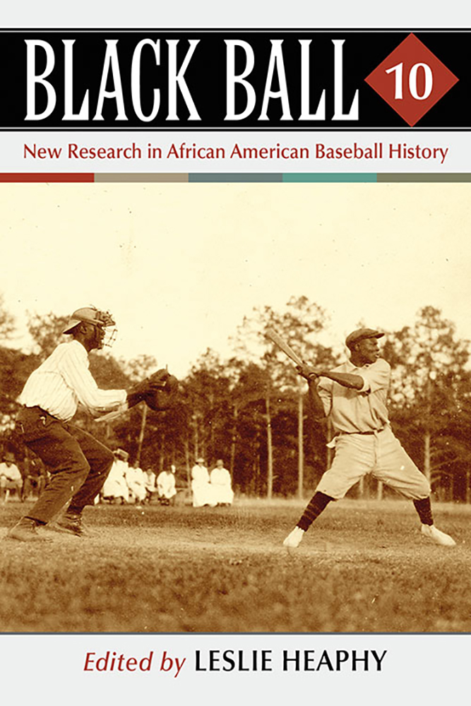 Black Ball 10: New Research in African American Baseball History