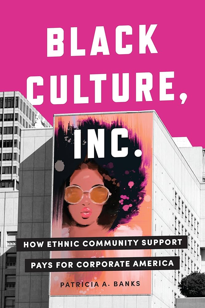 Black Culture, Inc: How Ethnic Community Support Pays for Corporate America