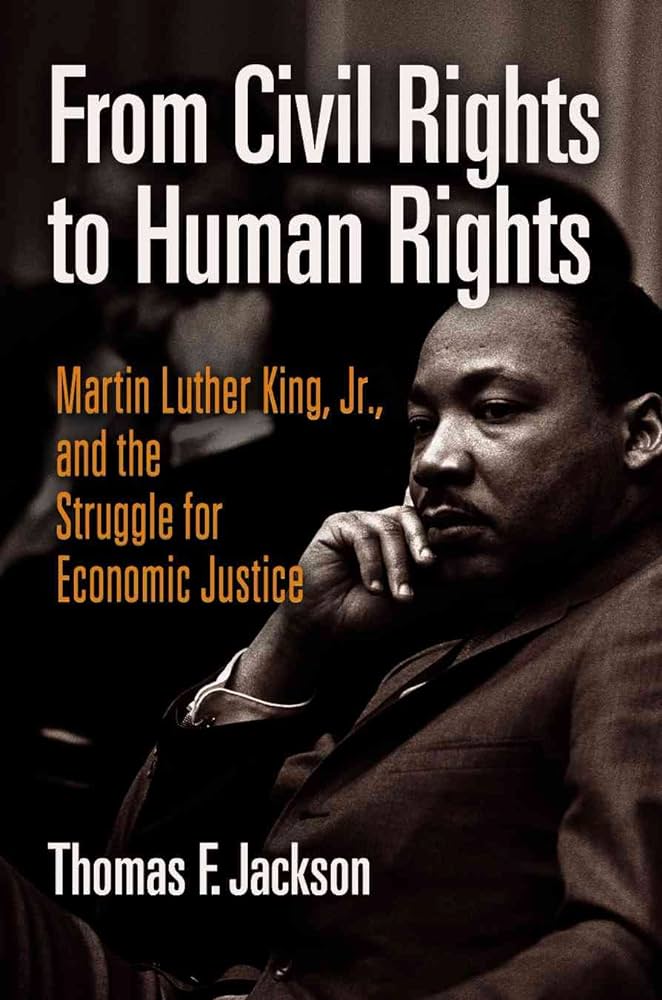 From Civil Rights to Human Rights: Martin Luther King, Jr., and the Struggle for Economic Justice