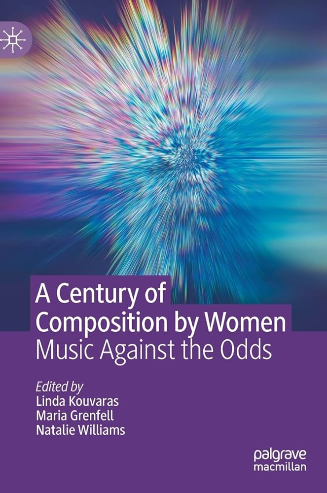 Century of composition by women : music against the odds