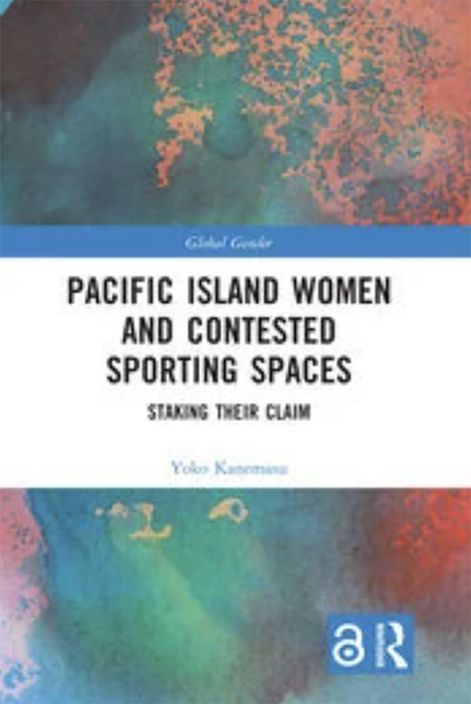 Pacific Island Women and Contested Sporting Spaces: Staking Their Claim