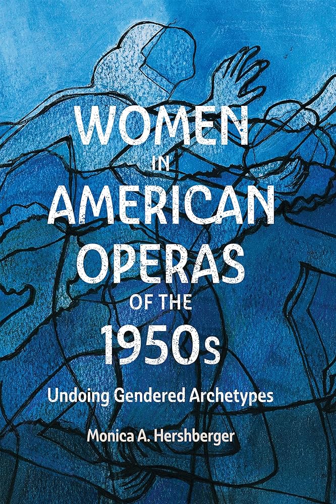 Women in American operas of the 1950s : undoing gendered archetypes