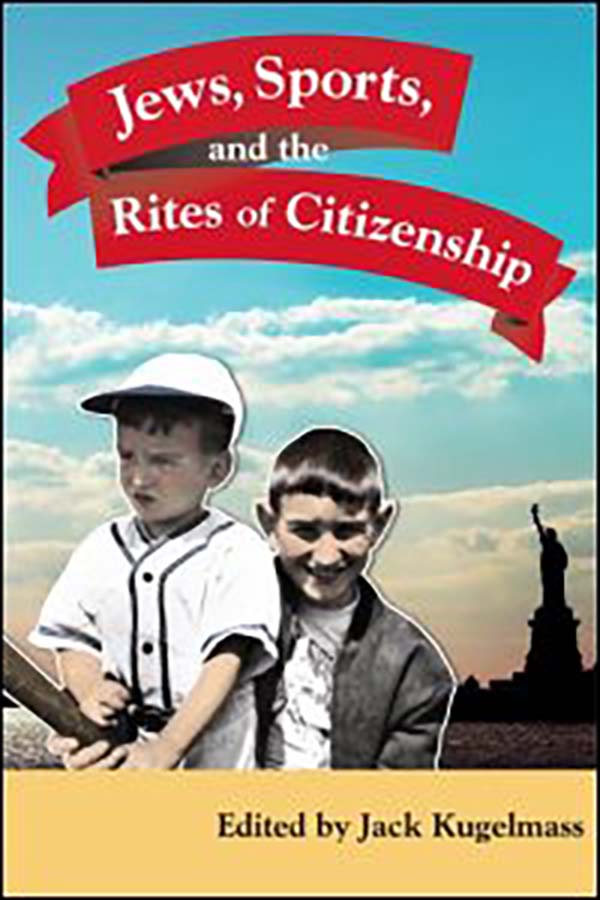 Jews, Sports, and the Rites of Citizenship