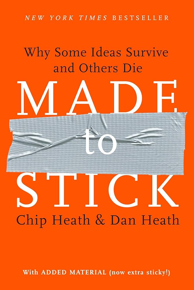 Made to Stick: Why Some Ideas Survive and Others Die