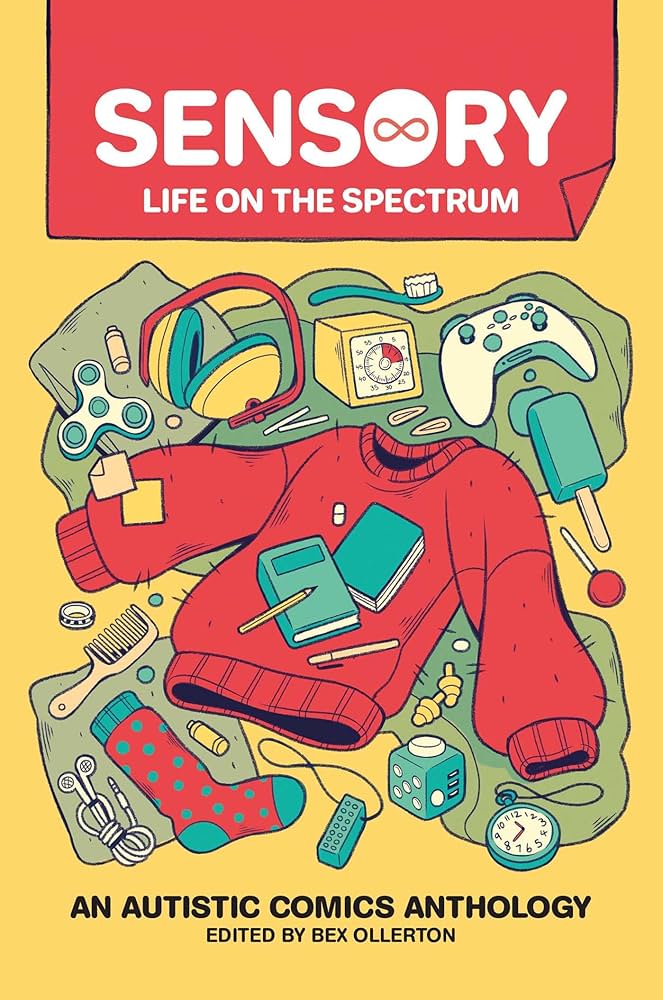 Sensory : life on the spectrum : an autistic comics anthology