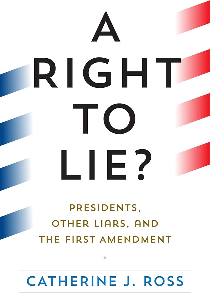 A right to lie? : presidents, other liars, and the First Amendment