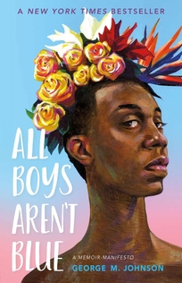 All Boys Aren't Blue by by George M. Johnson