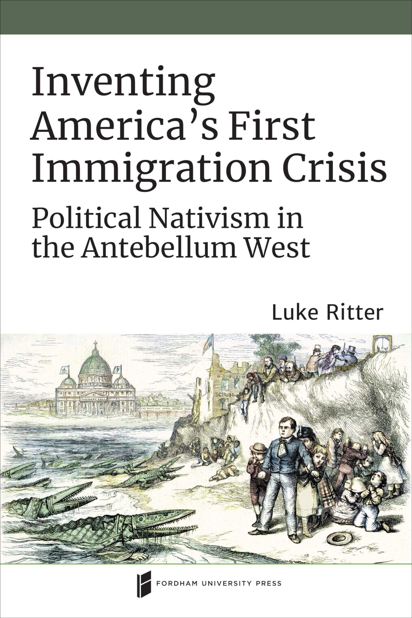 Inventing America’s First Immigration Crisis: Political Nativism in the Antebellum West