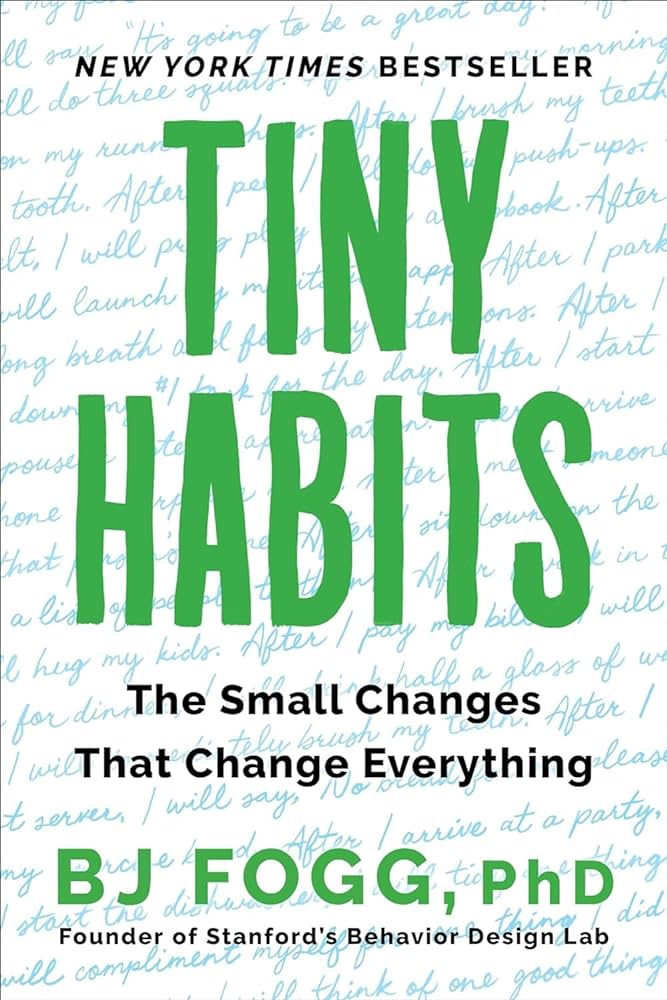 Tiny Habits: The Small Changes that Change Everything