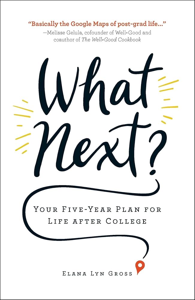 What Next?: Your Five-Year Plan for Life after College