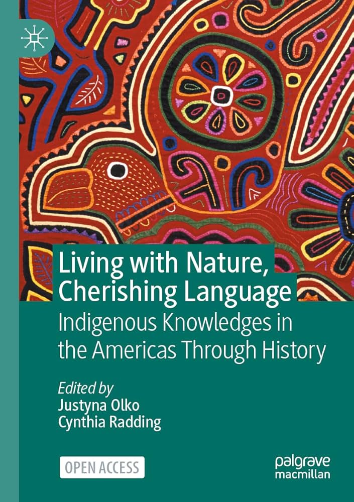 Living with Nature, Cherishing Language: Indigenous Knowledges in the Americas Through History