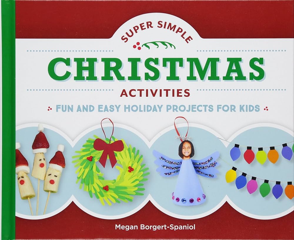 Super Simple Christmas Activities: Fun and Easy Holiday Projects for Kids