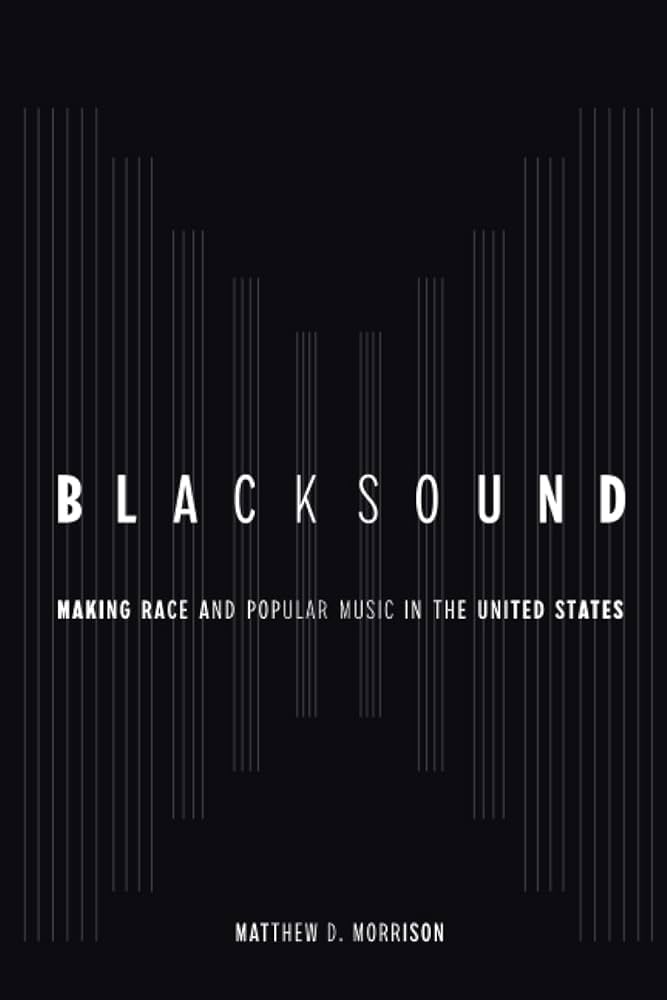 Blacksound: Making Race and Popular Music in the United States