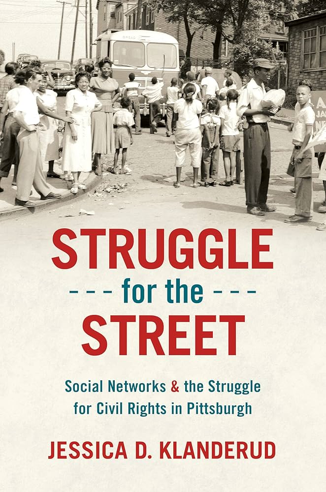 Struggle for the street : social networks and the struggle for civil rights in Pittsburgh