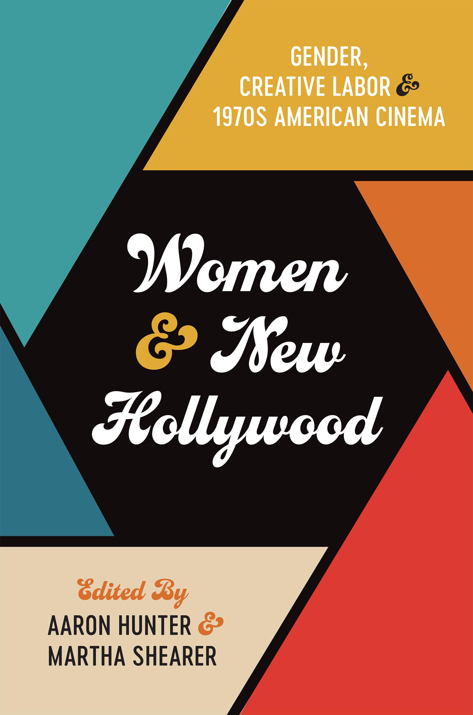 Women & New Hollywood: Gender, Creative Labor, & 1970s American Cinema