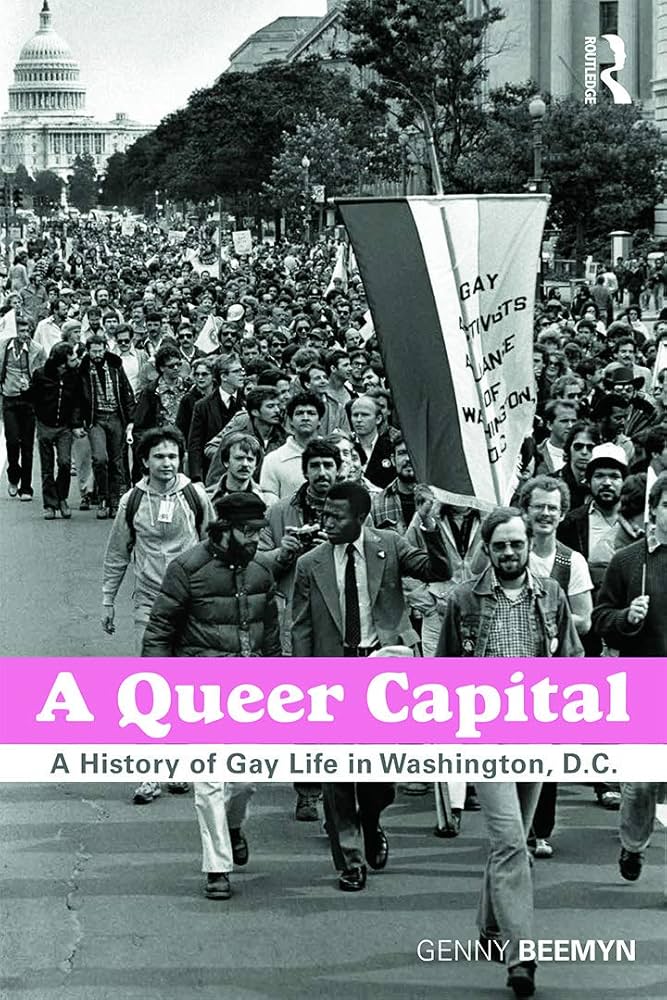 A queer capital : a history of gay life in Washington, D.C.
