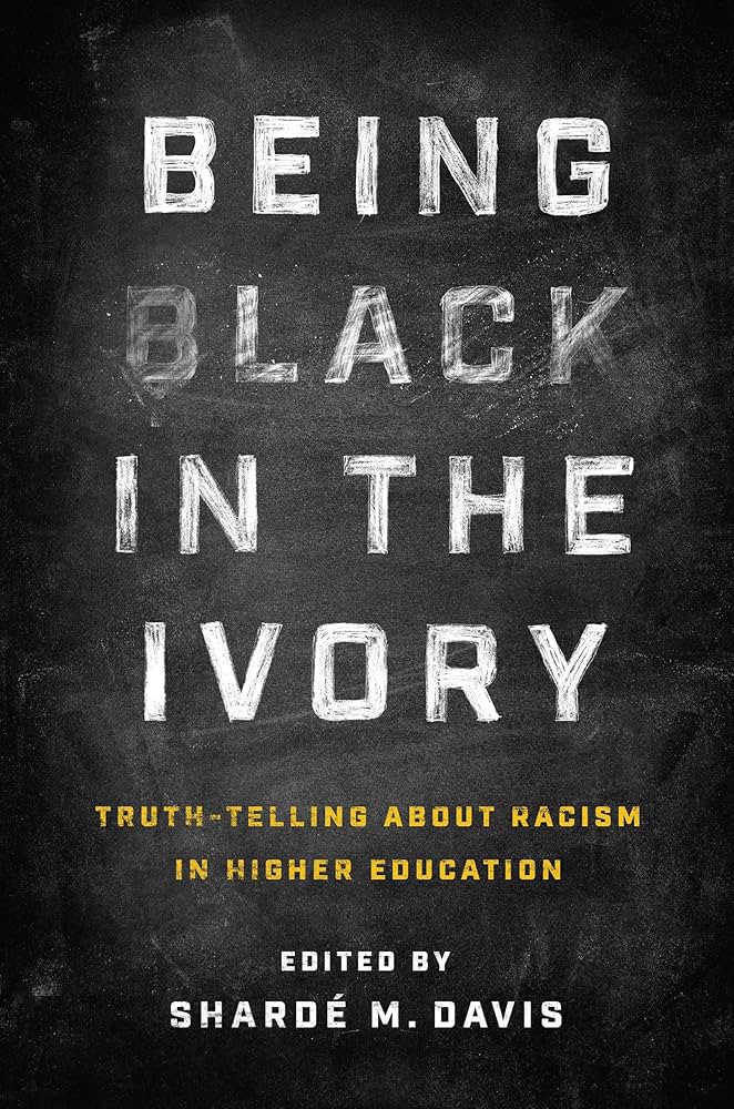 Being Black in the Ivory : Truth-Telling about Racism in Higher Education