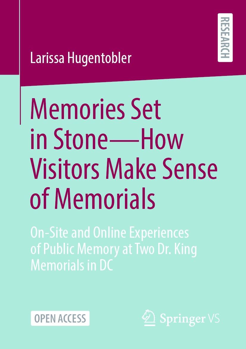 Memories Set in Stone: How Visitors Make Sense of Memorials - On-Site and Online Experiences of Public Memory at Two Dr. King Memorials in DC