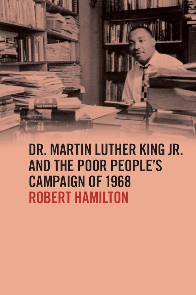Dr. Martin Luther King Jr. and the Poor People's Campaign of 1968