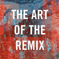 The Art of the Remix